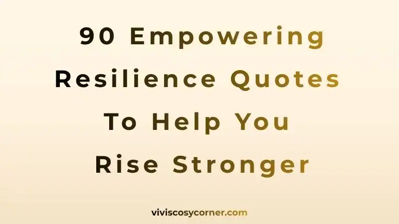 Banner-style image with a beige gradient background reading: '90 Empowering Resilience Quotes To Help You Rise Stronger' and small site text at the bottom.