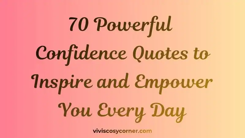 Gradient pink-to-peach background with bold script text: '70 Powerful Confidence Quotes to Inspire and Empower You Every Day,' plus a small footer 'viviscoscorner.com' at the bottom.