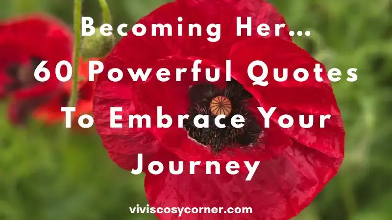 Close-up of a red poppy with white text overlaid: 'Becoming Her... 60 Powerful Quotes To Embrace Your Journey' and the site URL at the bottom.