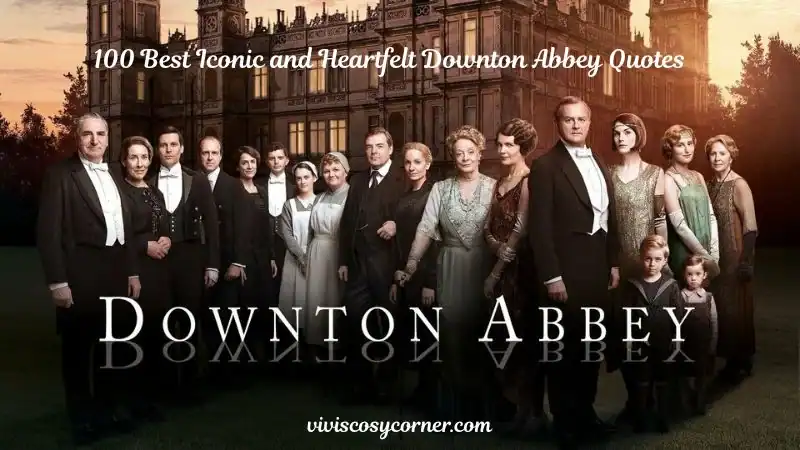 Downton Abbey cast in formalwear posed in front of the estate at sunset; promotional poster for quotes.