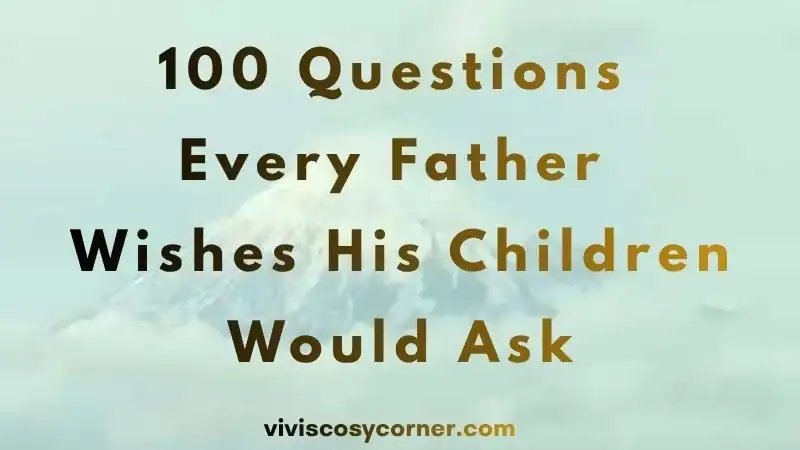 Quote card reading '100 Questions Every Father Wishes His Children Would Ask' on a pale blue cloud background, with vivisocorner.com at the bottom.