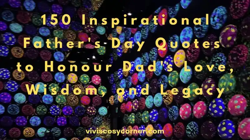 Header banner with a background of multicolored, speckled eggs and yellow title text: '150 Inspirational Father's Day Quotes to Honour Dad's Love, Wisdom, and Legacy'. Bottom small site URL visible.