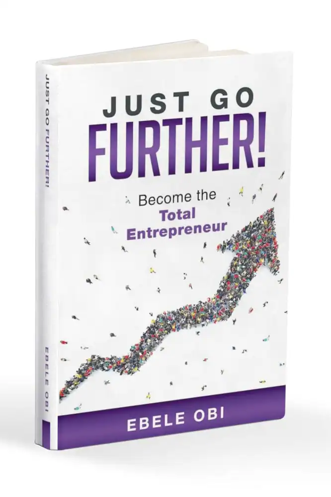 Book cover: 'Just Go Further! Become the Total Entrepreneur' by Ebele Obi, featuring a purple rising arrow made of small figures along a white background.