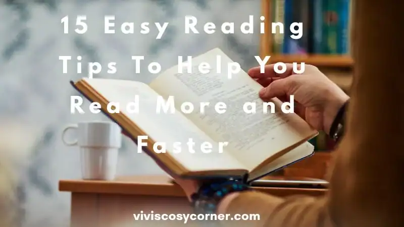 15 Easy Reading Tips Hero image showing the title “15 Easy Reading Tips To Help You Read More and Faster” over a person reading an open book at a desk with a mug nearby. Bookshelf in the background.
