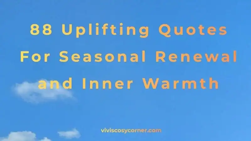 Blue sky background with orange title text: '88 Uplifting Quotes For Seasonal Renewal and Inner Warmth'; small site credit at the bottom.