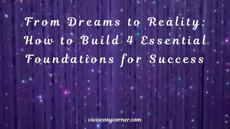 Title slide on a purple starry background reading 'From Dreams to Reality: How to Build 4 Essential Foundations for Success'.