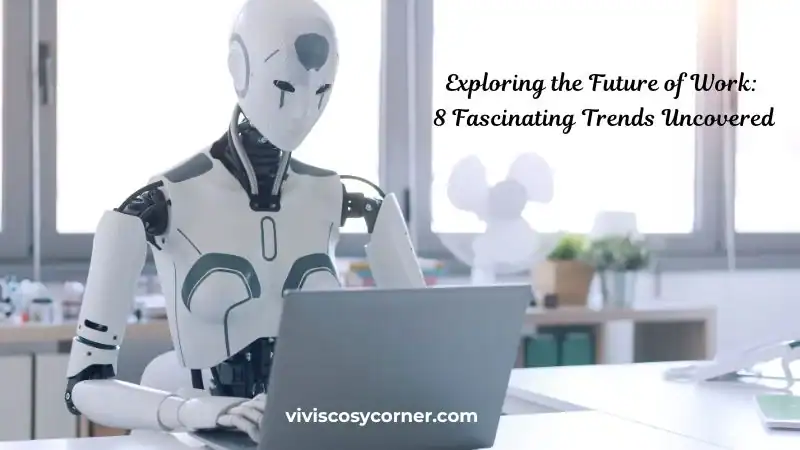 Robot at a laptop in a bright office; overlay reads 'Exploring the Future of Work: 8 Fascinating Trends Uncovered'