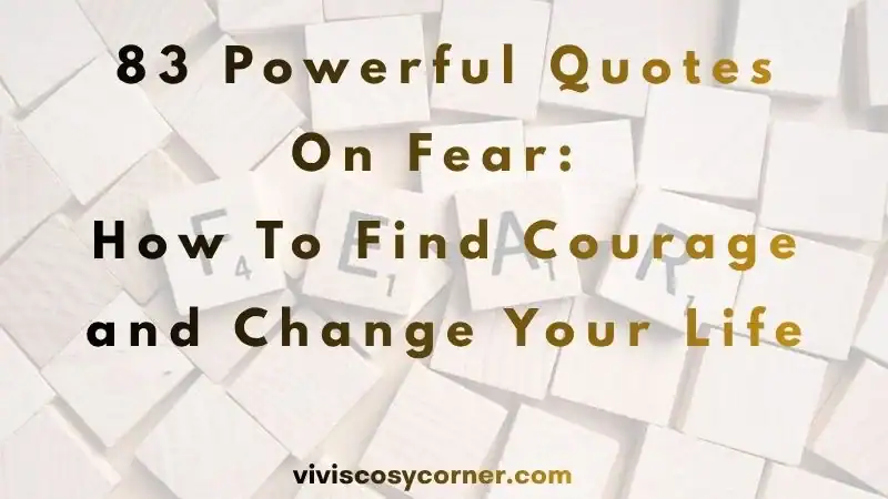 Cover slide with brown text reading '83 Powerful Quotes On Fear: How To Find Courage and Change Your Life' over a pale wooden block background; bottom shows the site 'viviscosycorner.com'