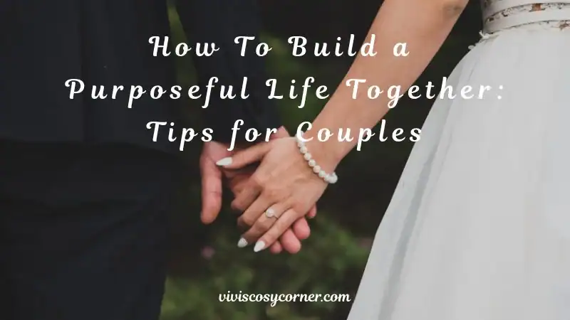 Bride and groom hold hands in wedding attire; overlay reads 'How To Build a Purposeful Life Together: Tips for Couples'.