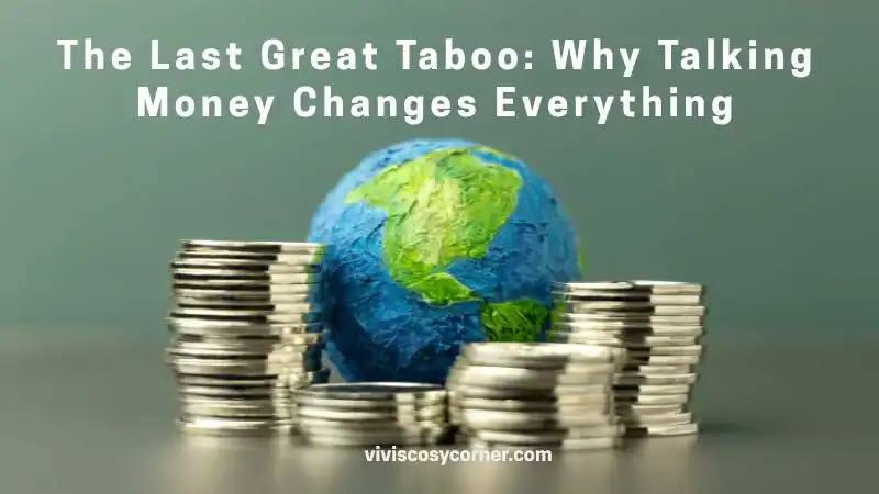 Global globe surrounded by stacks of coins, illustrating a article cover about money conversations titled 'The Last Great Taboo: Why Talking Money Changes Everything'